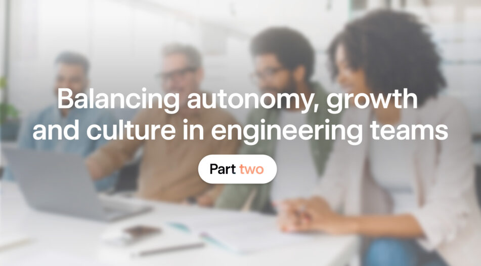 Four people seated around a table in an office setting, engaged in discussion. Text overlay reads 'Balancing autonomy, growth and culture in engineering teams' with a subtitle 'Part two'.